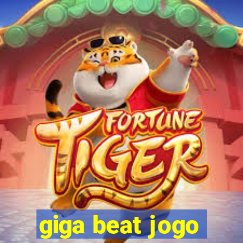 giga beat jogo